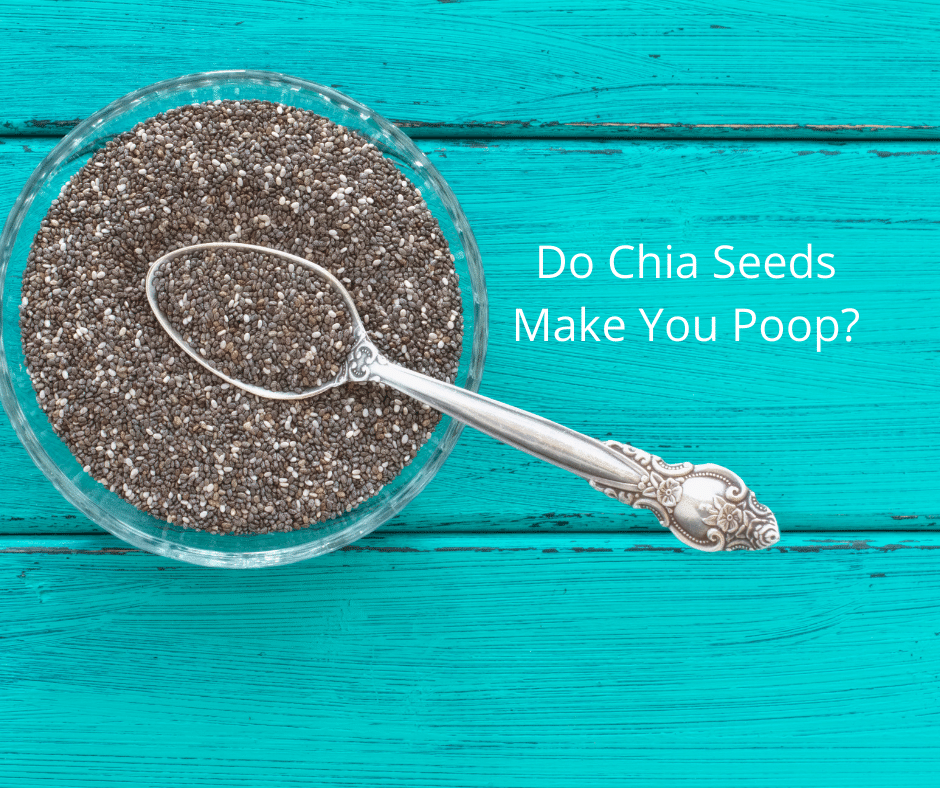 Do Chia Seeds Make You Poop?