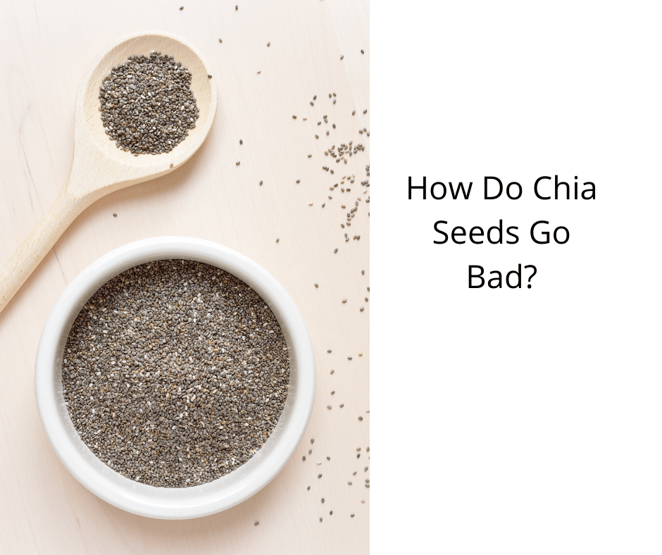 How Do Chia Seeds Go Bad?