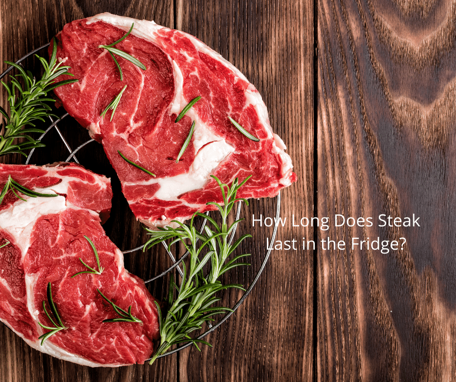 How Long Does Steak Last in the Fridge?