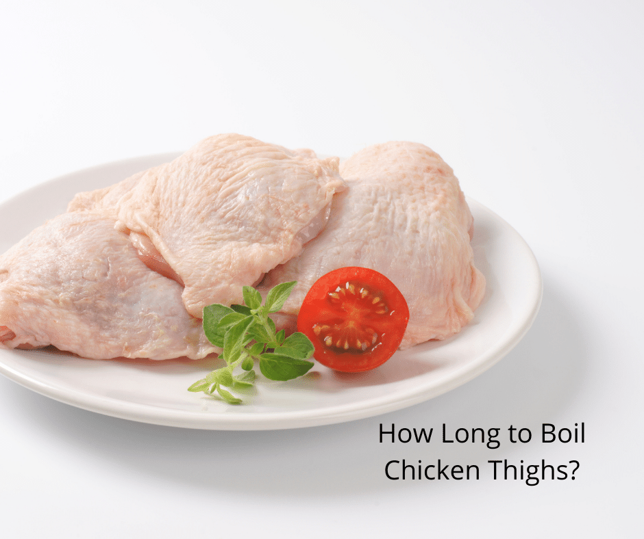 How Long to Boil Chicken Thighs?