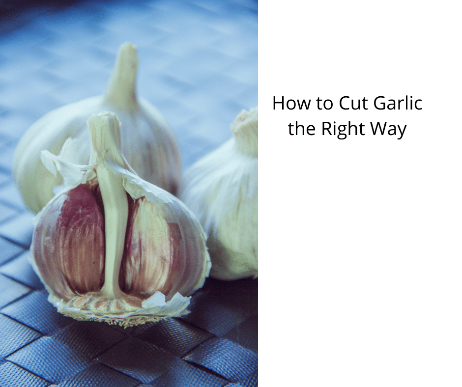 How to Cut Garlic the Right Way