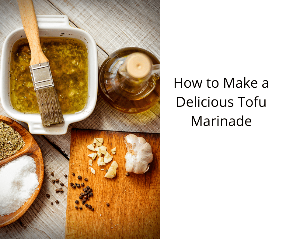 How to Make a Delicious Tofu Marinade