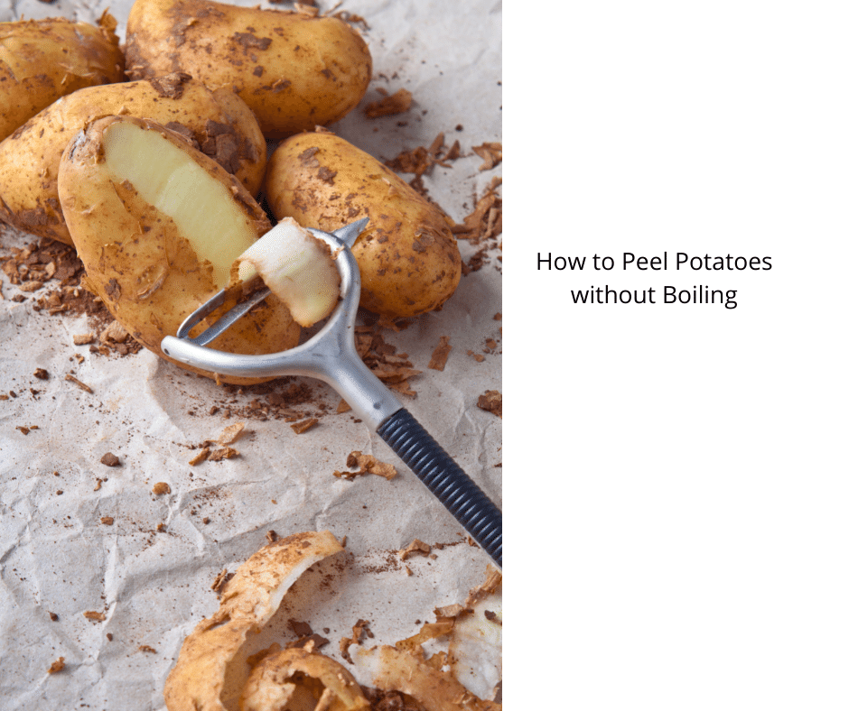 How to Peel Potatoes Without Boiling