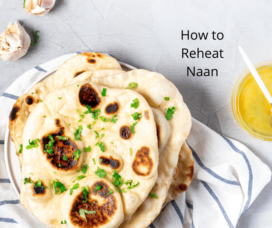 How to Reheat Naan