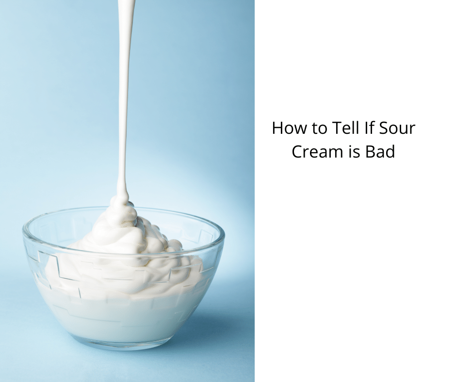 How to Tell If Sour Cream is Bad