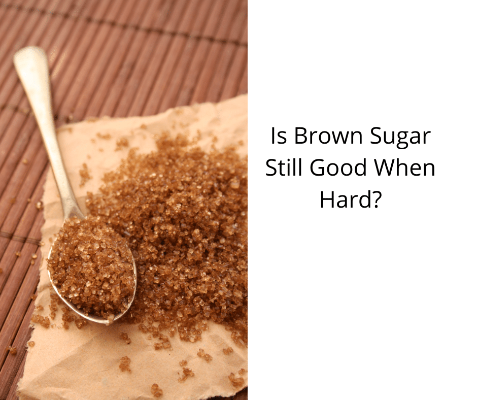 Is Brown Sugar Still Good When Hard?